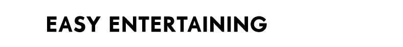 EASY ENTERTAINING