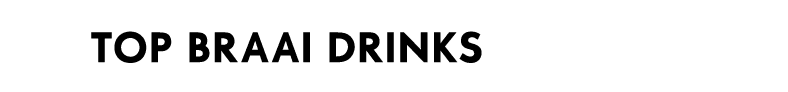 TOP BRAAI DRINKS